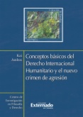 Conceptos básicos del derecho internacional humanitario y el nuevo crimen de agresión