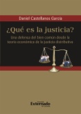¿Qué es la justicia? : una defensa del bien común desde la teoría económica de la justicia distributiva