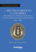 El reconocimiento de Colombia : diplomacia y propaganda en la coyuntura de las restauraciones (1819-1831)