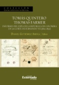 Tomás Quintero / Thomas Farmer : informes del espía de la República de Colombia en la Corte de Fernando VII (1825-1830)