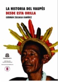 La historia del Vaupés : Desde esta orilla