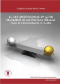 El juez constitucional: un actor regulador de las políticas públicas