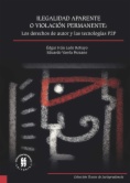 Ilegalidad aparente o violación permanente : los derechos de autor y las tecnologías P2P