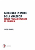 Gobernar en medio de la violencia: Estado y paramilitarismo en Colombia