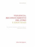 Violencia, reconocimiento del otro e identidad: una postura inspirada en Hannah Arendt y Emmanuel Levinas