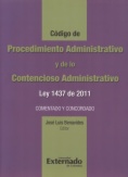 Código de procedimiento administrativo y de lo contencioso administrativo. Ley 1437 de 2011 : Comentado y concordado