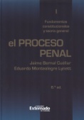 El proceso penal. Tomo I : Fundamentos constitucionales y teoría general (6a ed.)
