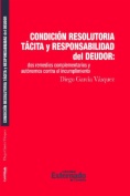 Condición resolutoria táctica y responsabillidad del deudor: dos remedios complementarios y autónomos contra el inclumplimiento