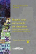 Bogotá en la encrucijada del desorden: Estructuras socioespaciales y gobernabilidad metropolitana