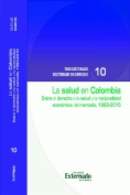 La salud en Colombia. Entre el derecho a la salud y la racionalidad económica del mercado, 1993-2015