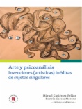 Arte y psicoanálisis: Invenciones (artísticas) inéditas de sujetos singulares