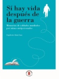 Sí hay vida después de la guerra: Memorias de soldados mutilados por minas antipersonales