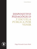 Dispositivo pedagógico y escuela pública por venir