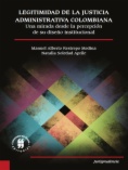 Legitimidad de la justicia administrativa colombiana. Una mirada desde la percepción de su diseño institucional