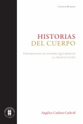Historias del cuerpo : experiencias de mujeres que ejercen la prostitución