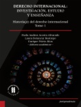 Derecho internacional: investigación, estudio y enseñanza. Historia(s) del derecho internacional.
Tomo 1