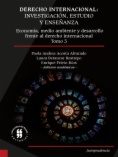 Derecho internacional: investigación, estudio
y enseñanza. Economía, medio ambiente y desarrollo
frente al derecho internacional. Tomo 3