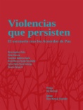 Violencias que persisten: El escenario tras los acuerdos de paz