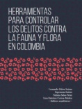 Herramientas para controlar los delitos contra la fauna y flora en Colombia