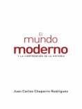 El mundo moderno y la comprensión de la historia