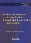 Poder subordinante del empleador e intimidad del trabajador en Colombia