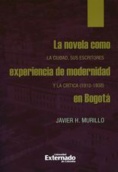 La novela como experiencia de modernidad en Bogotá la ciudad, sus escritores y la critica (1910-1938)