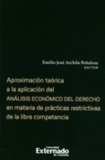 Aproximación teórica a la aplicación del análisis económico del derecho en materia de prácticas restrictivas de la libre competencia