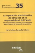 La reparación administrativa de perjuicios en la responsabilidad del Estado