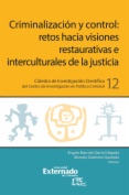 Criminalización y control: retos hacia visiones restaurativas e interculturales de la justicia