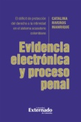 Evidencia electrónica y proceso penal