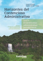 Horizontes del contencioso administrativo  - Tomo II  El Contencioso Administrativo jurisdiccional. Volumen II: El contencioso administrativo ante la Jurisdicción de lo Contencioso Administrativo