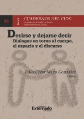 Decirse y dejarse decir. Diálogos en torno al cuerpo, el espacio y el discurso

