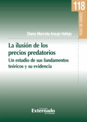 La ilusión de los precios predatorios. Un estudio de sus fundamentos teóricos y su evidencia. tesis de Grado n. 118
