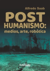 Posthumanismo, medios, arte, robótica
