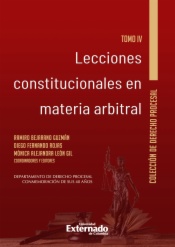 Lecciones constitucionales  en materia arbitral. Tomo IV.
