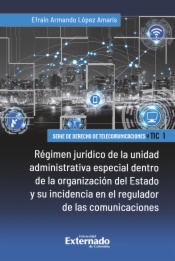 Régimen jurídico de la unidad administrativa especial dentro de la organización del estado y su incidencia en el regulador de las comunicaciones

