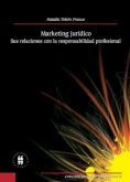 Marketing jurídico. Sus relaciones con la responsabilidad profesional