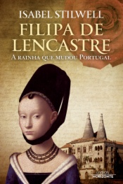 Filipa de Lencastre- A rainha que mudou Portugal