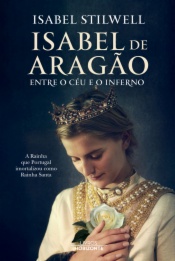 Isabel de Aragão- Entre o Céu e o Inferno