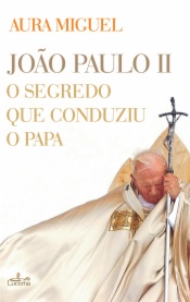 João Paulo II – O Segredo Que Conduziu o Papa