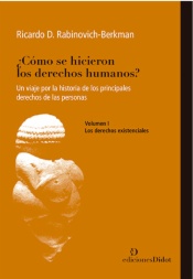 ¿Cómo se hicieron los derechos humanos? Vol. I