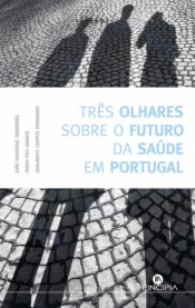Três Olhares sobre o Futuro da Saúde em Portugal