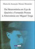 Da heteronímia em Eça de Queirós e Fernando Pessoa à alteronímia em Miguel Torga