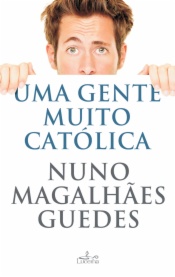 Uma Gente Muito Católica