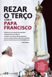 Rezar o Terço com o Papa Francisco