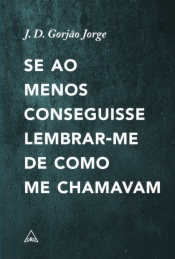 Se ao menos conseguisse lembrar-me de como me chamavam