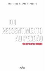Do Ressentimento ao Perdão