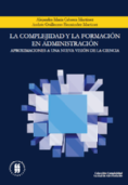 La complejidad y la formación en administración : aproximaciones a una nueva visión de la ciencia