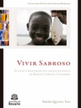 Vivir sabroso : luchas y movimientos afroatrateños, en Bojayá, Chocó, Colombia