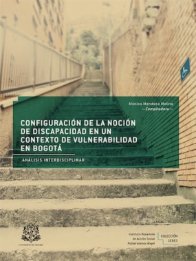 Configuración de la noción de discapacidad en un contexto de vulnerabilidad en Bogotá : Análisis interdisciplinar